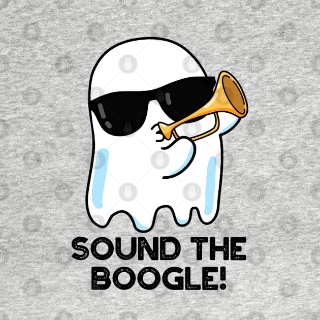 Sound The Boogle Funny Ghost Bugle Pun by punnybone